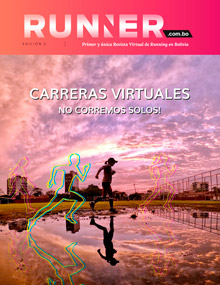 Revista Virtual Runner.com.bo Edición #5 - Especial Carreras Virtuales, No corremos solos